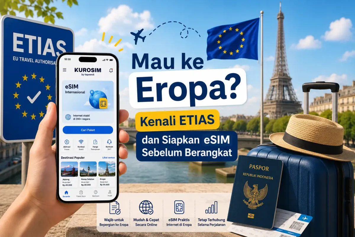 Mau ke Eropa? Kenali ETIAS dan Siapkan eSIM Sebelum Berangkat